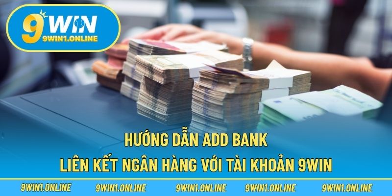 Hướng dẫn Add Bank